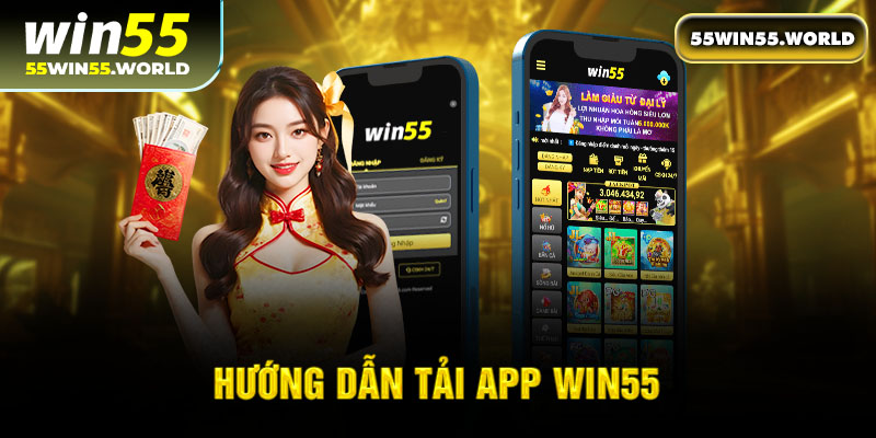 Hướng dẫn tải app Win55