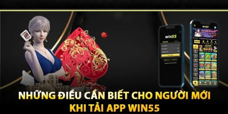 Điều kiện cần đáp ứng trước khi tải app win55