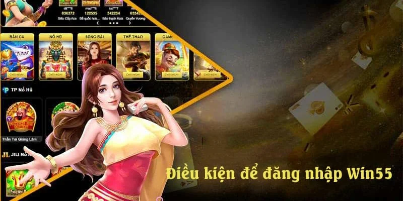 Điều kiện hội viên phải đáp ứng khi đăng nhập win55