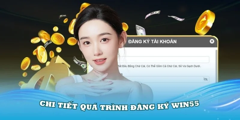 Quy trình đăng ký win55 gói gọn 4 bước cơ bản